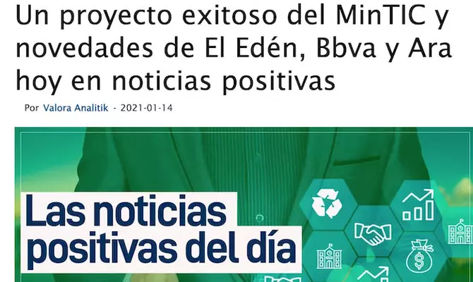 Un proyecto exitoso del MinTIC y novedades de El Edén, Bbva y Ara hoy en noticias positivas